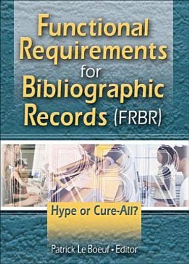 functional requirements for bibliographic records (frbr),hype, or cure-all?