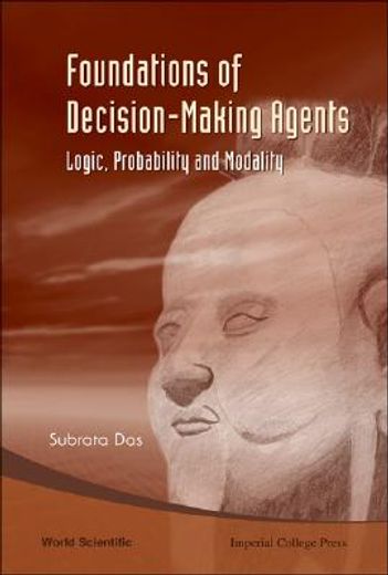 Foundations of Decision-Making Agents: Logic, Probability and Modality (en Inglés)