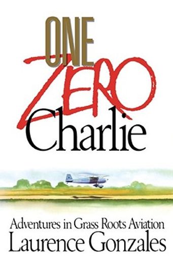 one zero charlie,adventures in grass roots aviation (en Inglés)