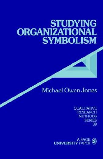 studying organizational symbolism,what, how, why?