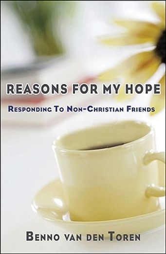 reasons for my hope,responding to non-christian friends