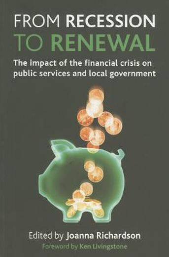 from recession to renewal,the impact of the financial crisis on public services and local government