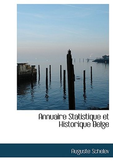 annuaire statistique et historique belge (large print edition)