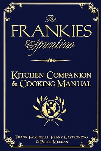 the frankies spuntino kitchen companion & cooking manual