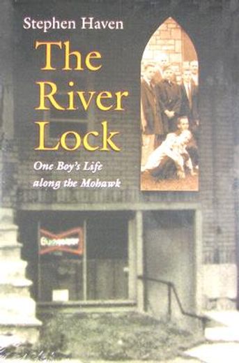 the river lock,one boy´s life along the mohawk