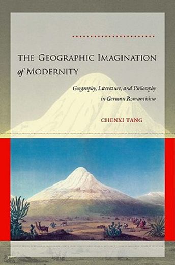 the geographic imagination of modernity,geography, literature, and philosophy in german romanticism
