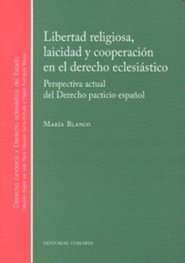 Libertad Religiosa, Laicidad y Cooperacion en el Derecho Eclesiastico: Perspectiva Actual del Derecho Pacticio Espanol