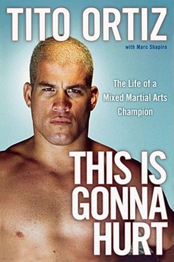 this is gonna hurt,the life of a mixed martial arts champion (en Inglés)