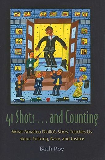 41 shots.and counting,what amadou diallo´s story teaches us about policing, race, and justice