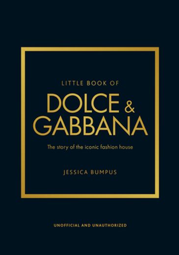 Little Book of Dolce & Gabbana: The Story Behind the Iconic Brand