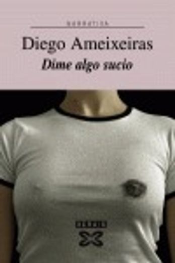 Dime Algo Sucio / Tell Me Something Dirty (Narrativa / Narrative) (Galician Edition)