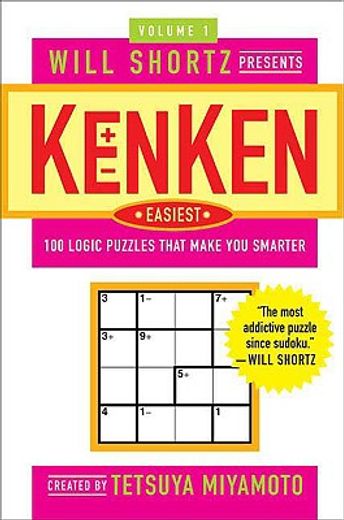 will shortz presents kenken easiest,100 logic puzzles that make you smarter