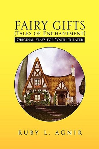 fairy gifts - tales of enchantment),plays for youth theater adapted from various sources of folklore