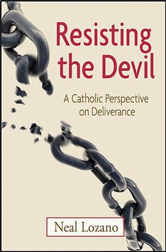 resisting the devil,a catholic perspective on deliverance