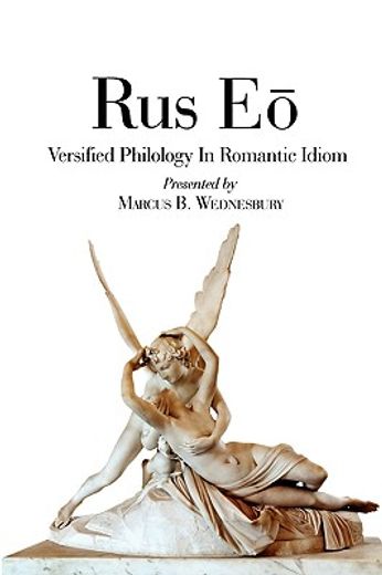 rus eo: versified philology in the romantic idiom (en Inglés)