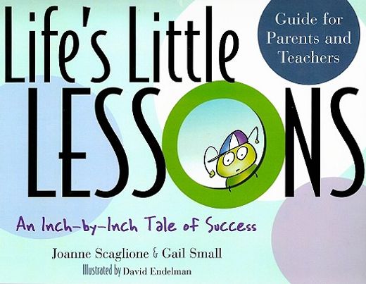 life´s little lessons,an inch-by-inch tale of success : guide for parents and teachers