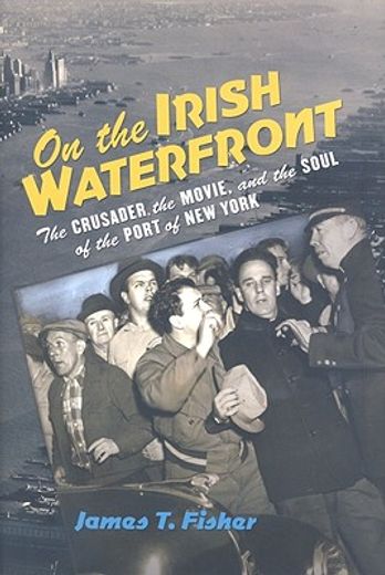 on the irish waterfront,the crusader, the movie, and the soul of the port of new york