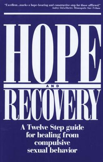 hope and recovery,a twelve step guide for healing from compulsive sexual behavior