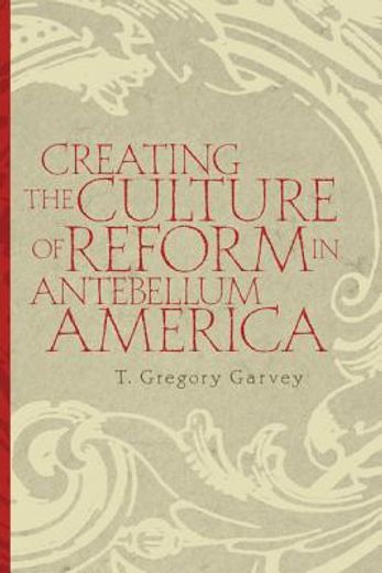 creating the culture of reform in antebellum america