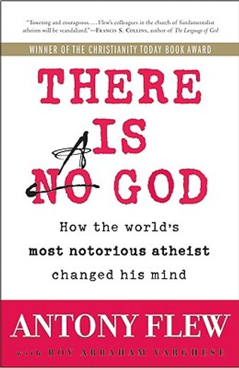 There is a God: How the World'S Most Notorious Atheist Changed his Mind 