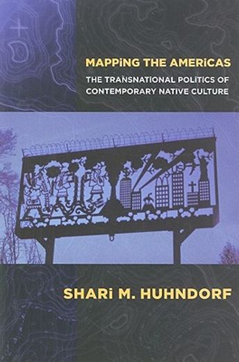 mapping the americas,the transnational politics of contemporary native culture