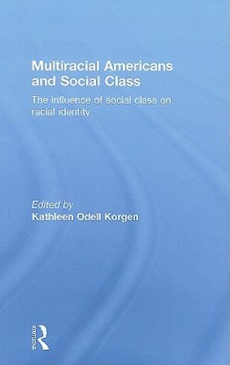 multiracial americans and social class,the influence of social class on racial identity