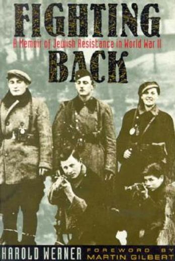 fighting back,a memoir of jewish resistance in world war ii