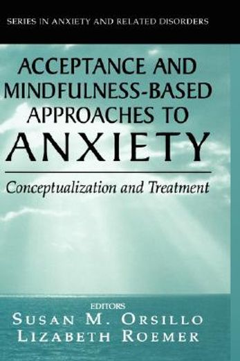 acceptance and mindfulness-based approaches to anxiety,conceptualization and treatment