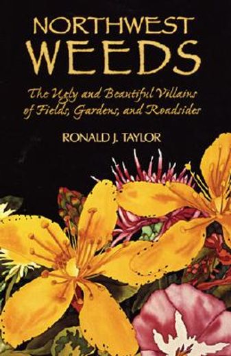 northwest weeds,the ugly and beautiful villains of fields, gardens, and roadsides (in English)