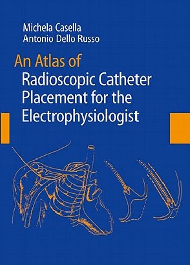 An Atlas of Radioscopic Catheter Placement for the Electrophysiologist (en Inglés)