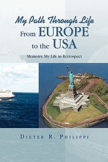 my path through life from europe to the usa,memoirs: my life in retrospect