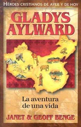 gladys aylward: la aventura de unavida