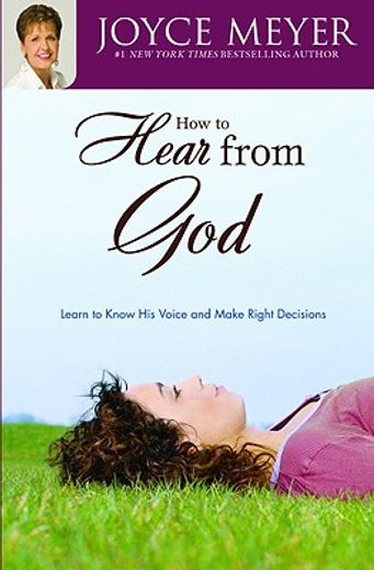 how to hear from god,learn to know his voice and make right decisions