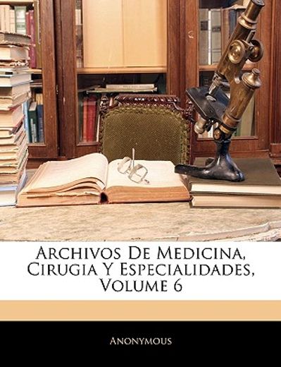 archivos de medicina, cirugia y especialidades, volume 6