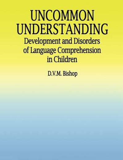 uncommon understanding,development and disorders of language comprehension in children