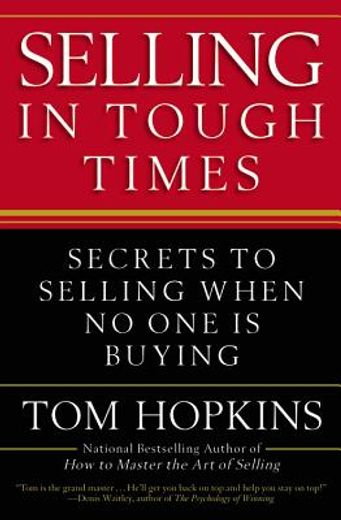 selling in tough times,secrets to selling when no one is buying (in English)