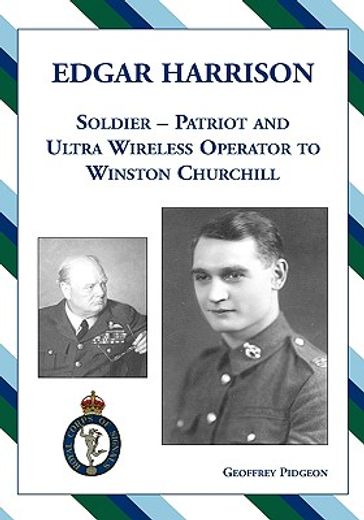 edgar harrison – soldier, patriot and ultra wireless operator to winston churchill