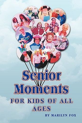 senior moments,for kids of all ages (en Inglés)