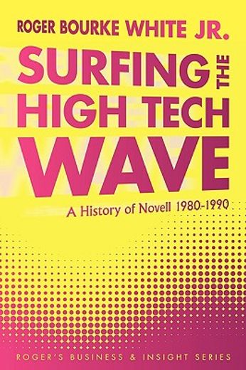 surfing the high tech wave,a history of novell, 1980-1990 (en Inglés)