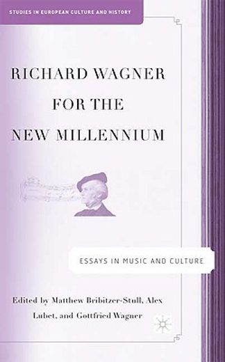 richard wagner for the new millennium,essays in music and culture