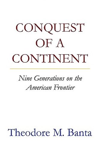 conquest of a continent,nine generations on the american frontier