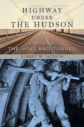 highway under the hudson,a history of the holland tunnel