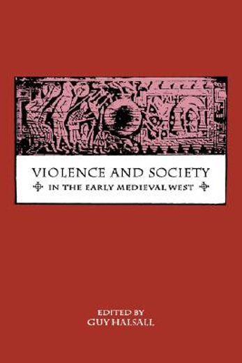 violence and society in the early medieval west (en Inglés)