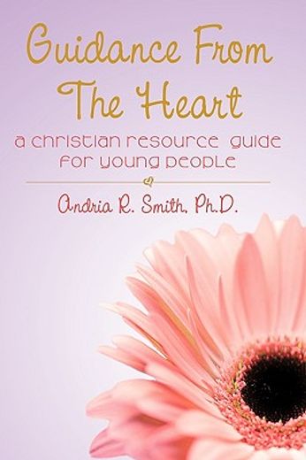 guidance from the heart,a christian resource guide for young people