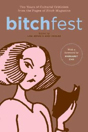 bitchfest,ten years of cultural criticism from the pages of bitch magazine (in English)