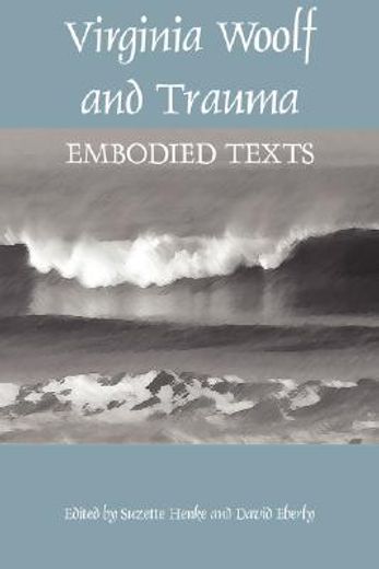 virginia woolf and trauma,embodied texts (en Inglés)