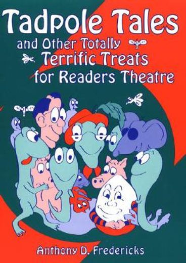 tadpole tales,and other totally terrific treats for readers theatre