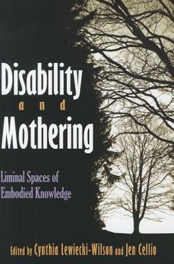 Disability and Mothering: Liminal Spaces of Embodied Knowledge (Critical Perspectives on Disability) (en Inglés)