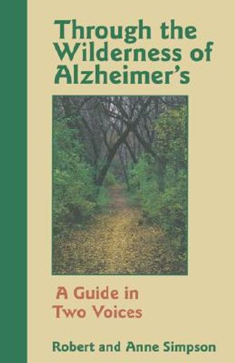 through the wilderness of alzheimer´s,a guide in two voices