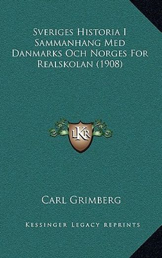 sveriges historia i sammanhang med danmarks och norges for realskolan (1908)